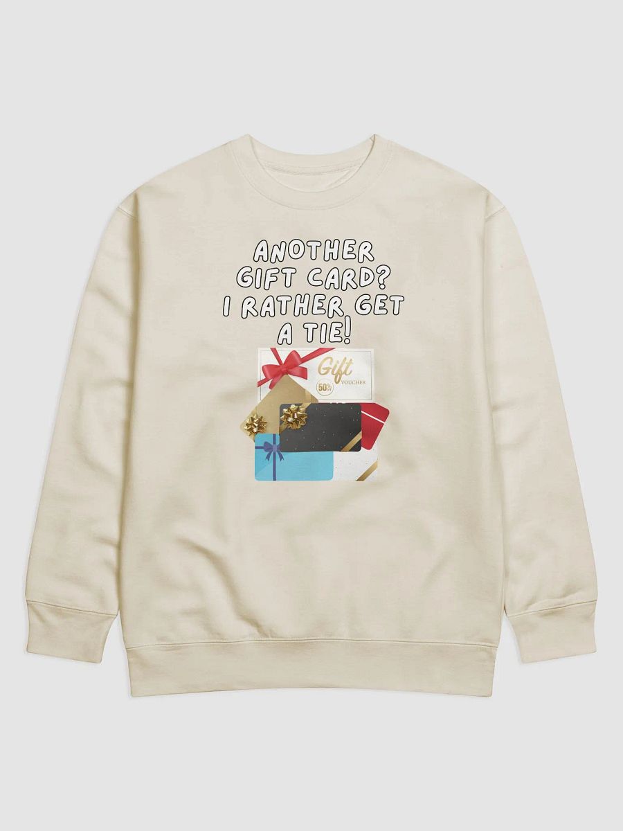 Another Gift Card? I Rather Get A Tie! Sweatshirt product image (1)