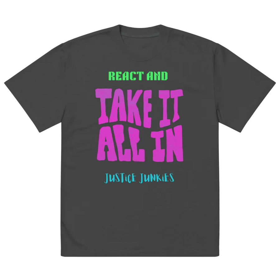 REACT AND TAKE IT ALL IN JJ Tshirt product image (5)