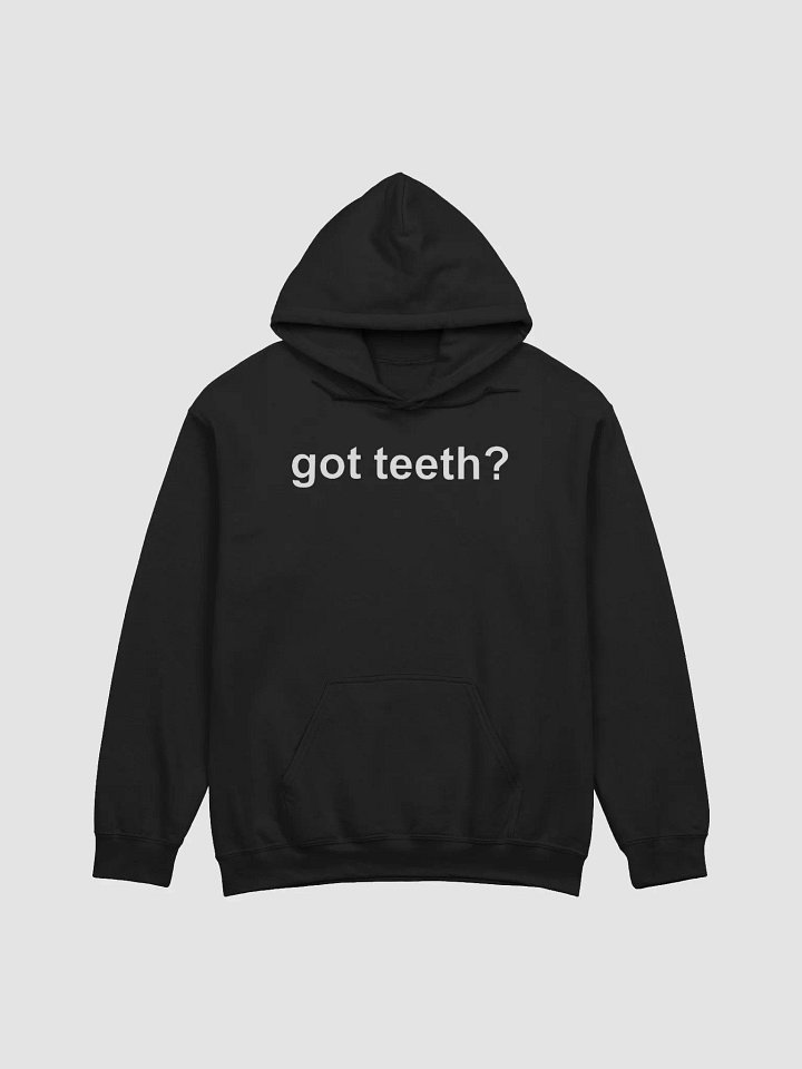 got teeth? classic hoodie product image (2)