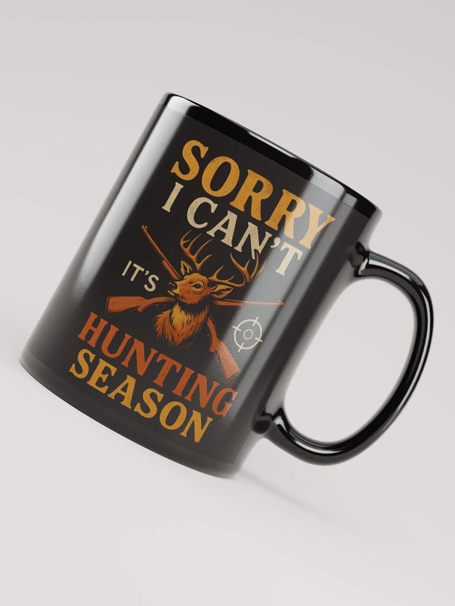Funny Hunting Mug – Sorry I Can’t, It’s Hunting Season product image (8)