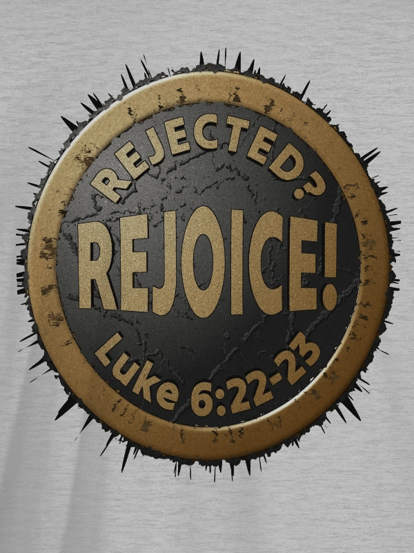 Rejected? REJOICE! Luke 6:22-23 T-Shirt product image (10)