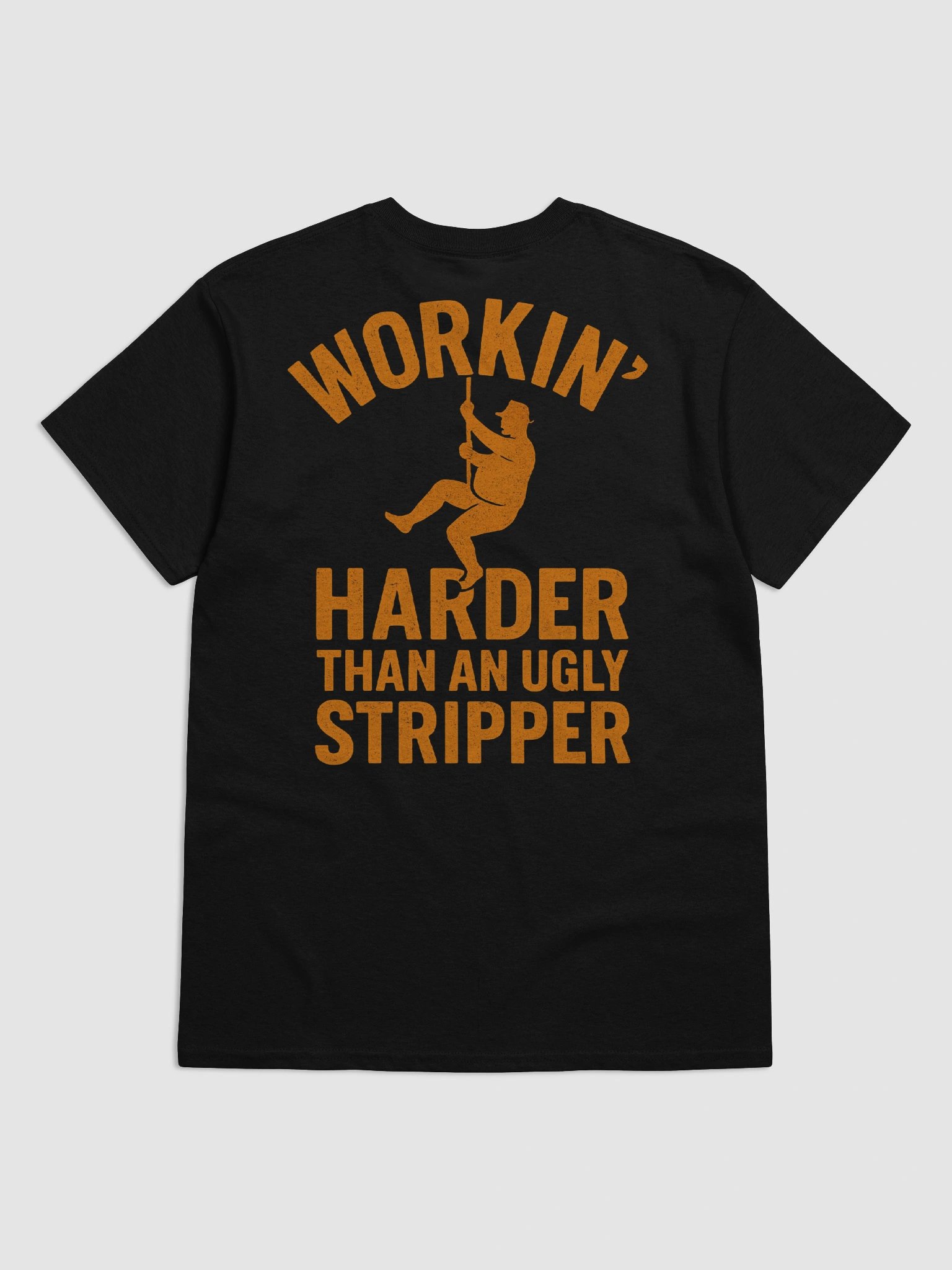 Workin' Harder Than An Ugly Stripper Shirt (Back Printed) product image (4)