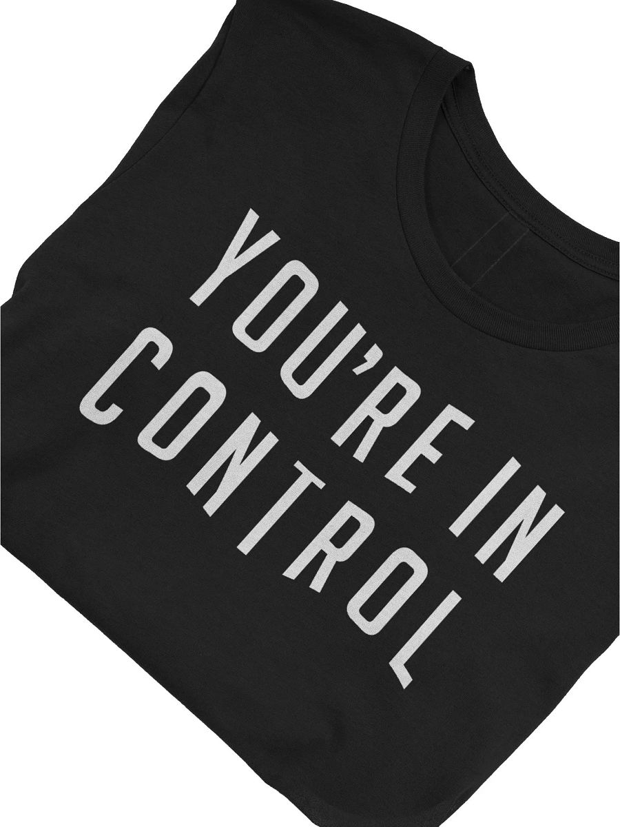 You're In Control T-Shirt product image (2)