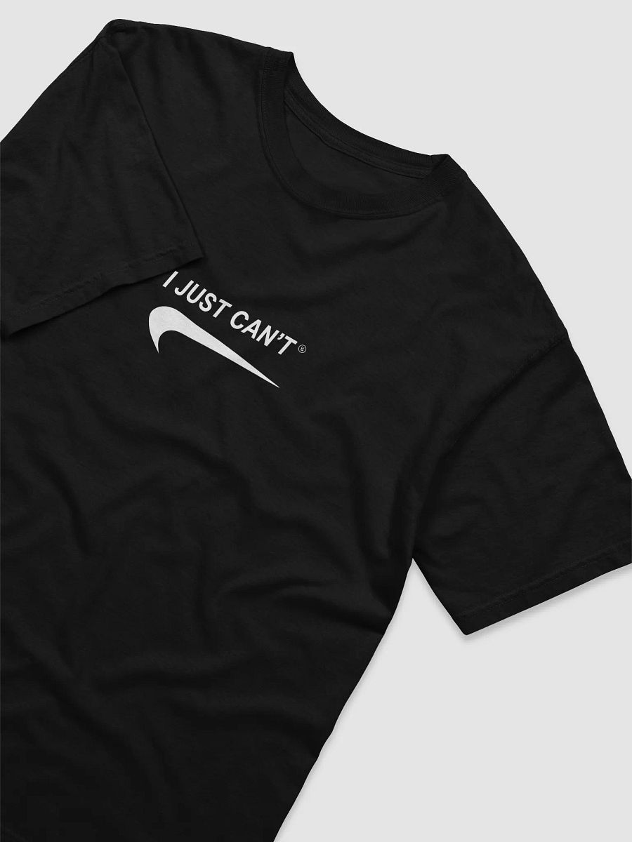 "I just can't" T-Shirt product image (3)