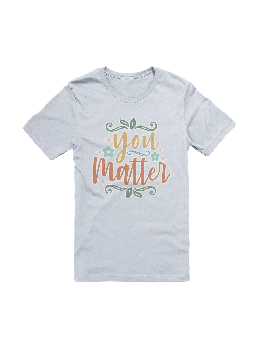 You Matter T-Shirt product image (2)