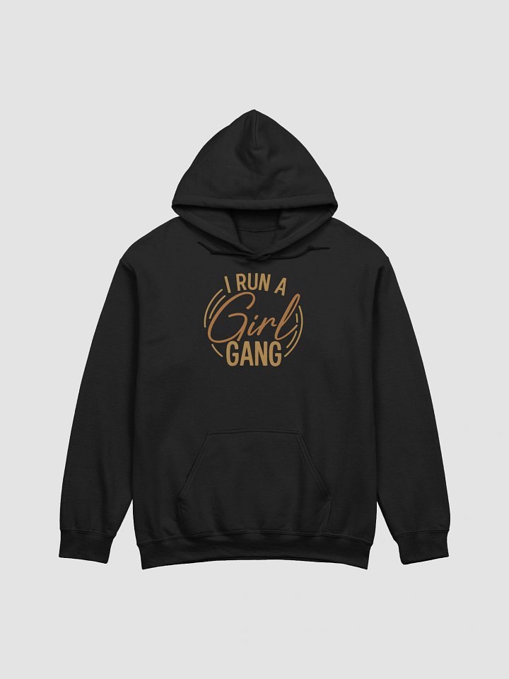 I Run a Girl Gang Hoodie | Empowering Mom Life Sweatshirt | Girl Mom Bold Statement product image (1)