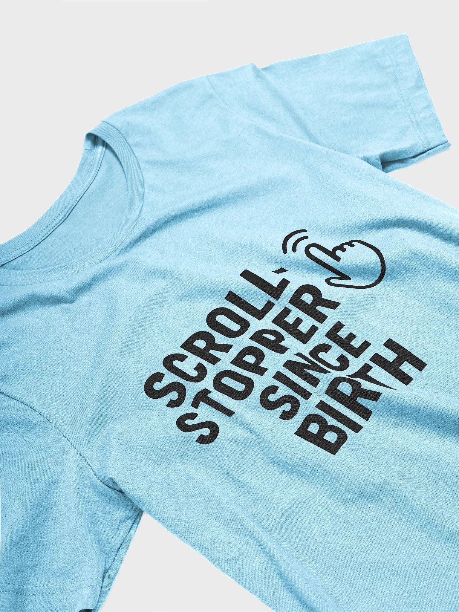 "Scroll-Stopper Since Birth" T-Shirt product image (29)
