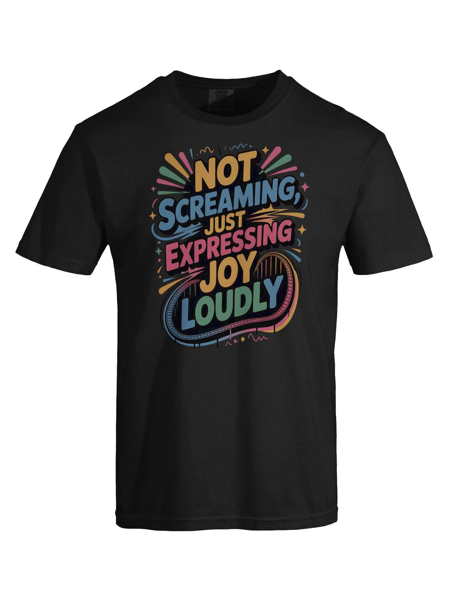 Not Screaming, Just Expressing Joy Loudly – Funny Colorful T-Shirt product image (4)