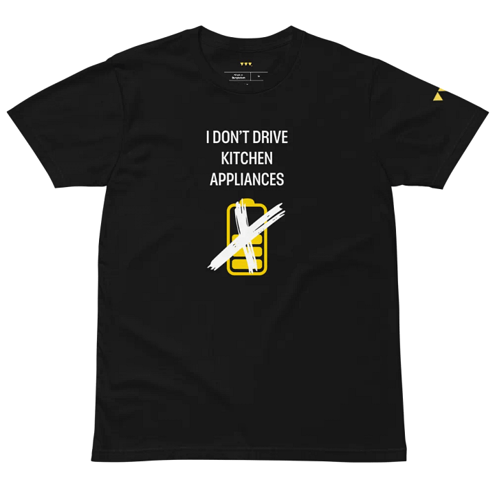 I DON'T DRIVE APPLIANCES T-Shirt product image (3)