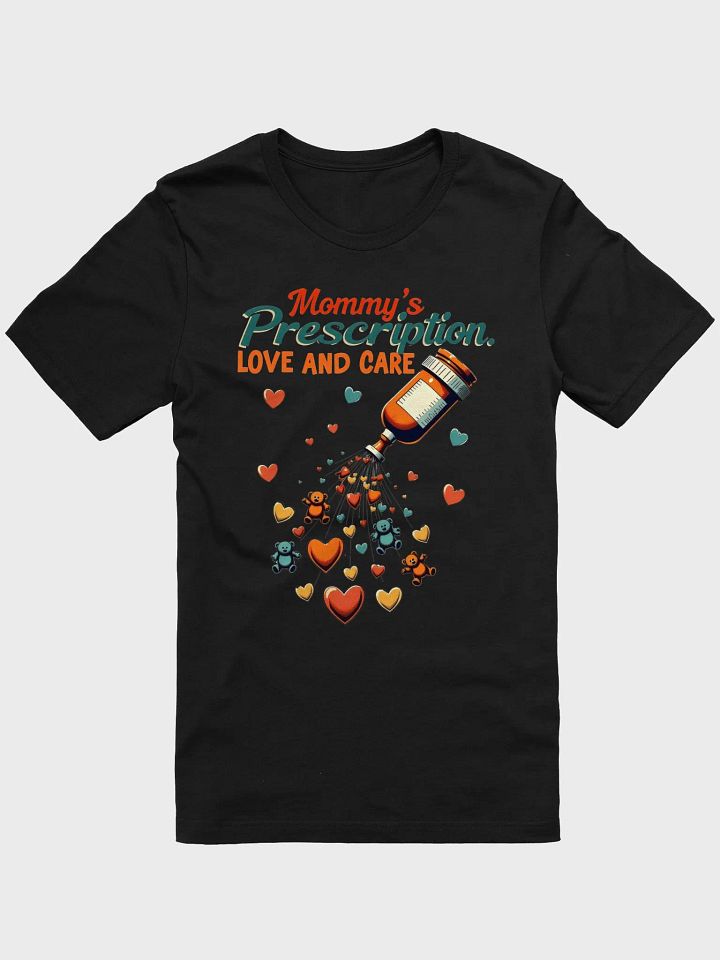 Mommy's Prescription Love T-Shirt product image (8)