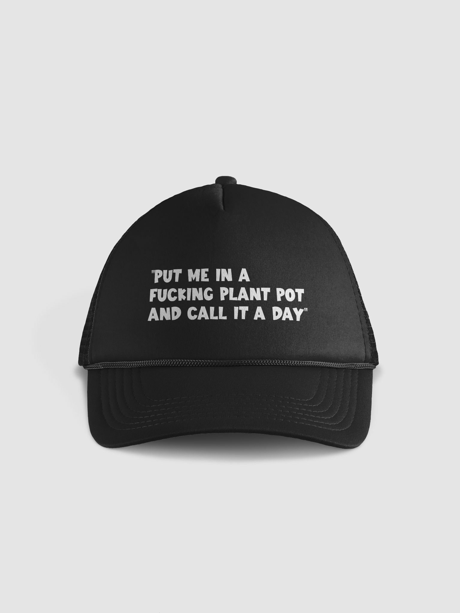 “put me in a fucking plant pot and call it a day” Hat product image (1)