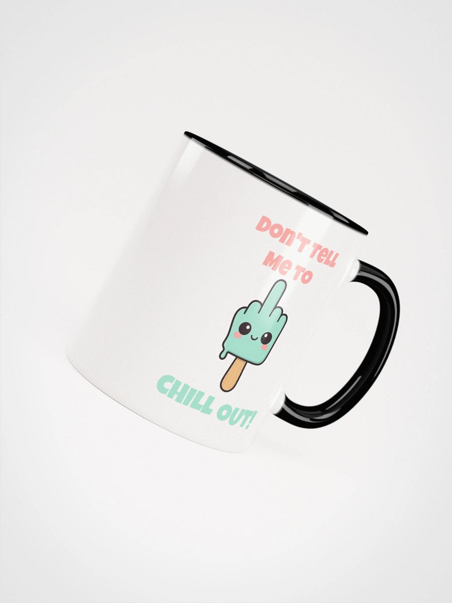 Don't Tell Me To Chill Out Accent Mug product image (8)