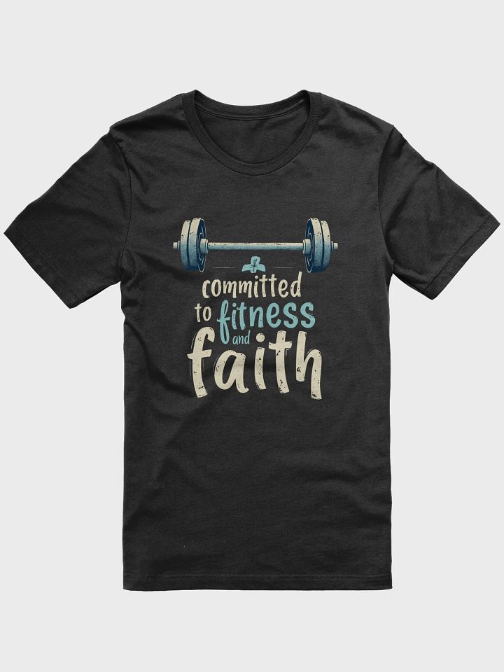 Committed to Fitness and Faith Christian - Gym & Workout T-Shirt product image (6)