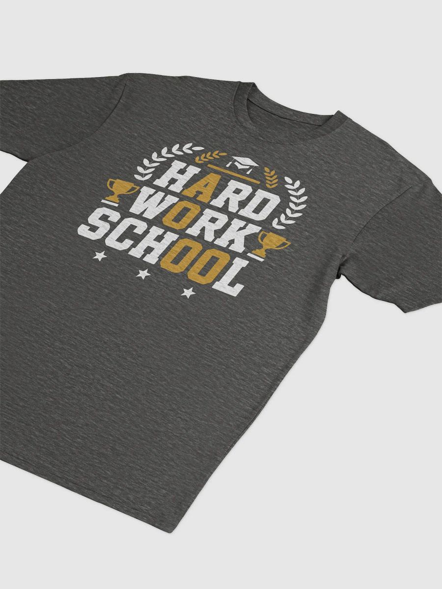 Hard Work School Unisex T-Shirt product image (18)