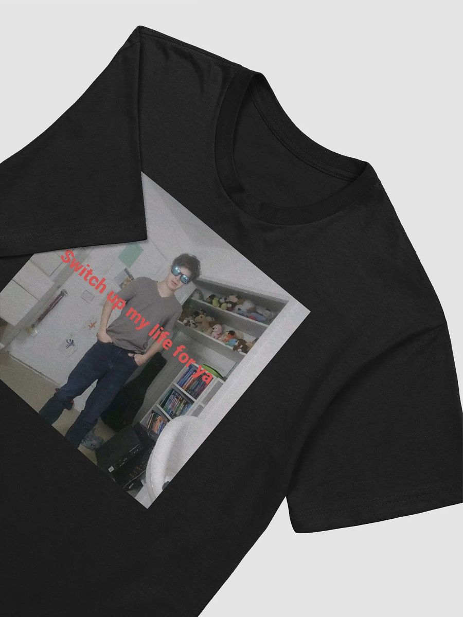 Switch up my life for ya. Shirt product image (4)