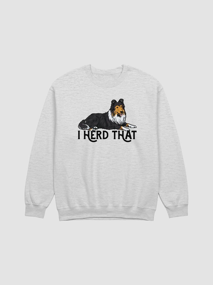 I Herd That Sweatshirt of a Rough Collie (Tricolor) | Funny Shirt for Herding Dog Paw-rents product image (23)