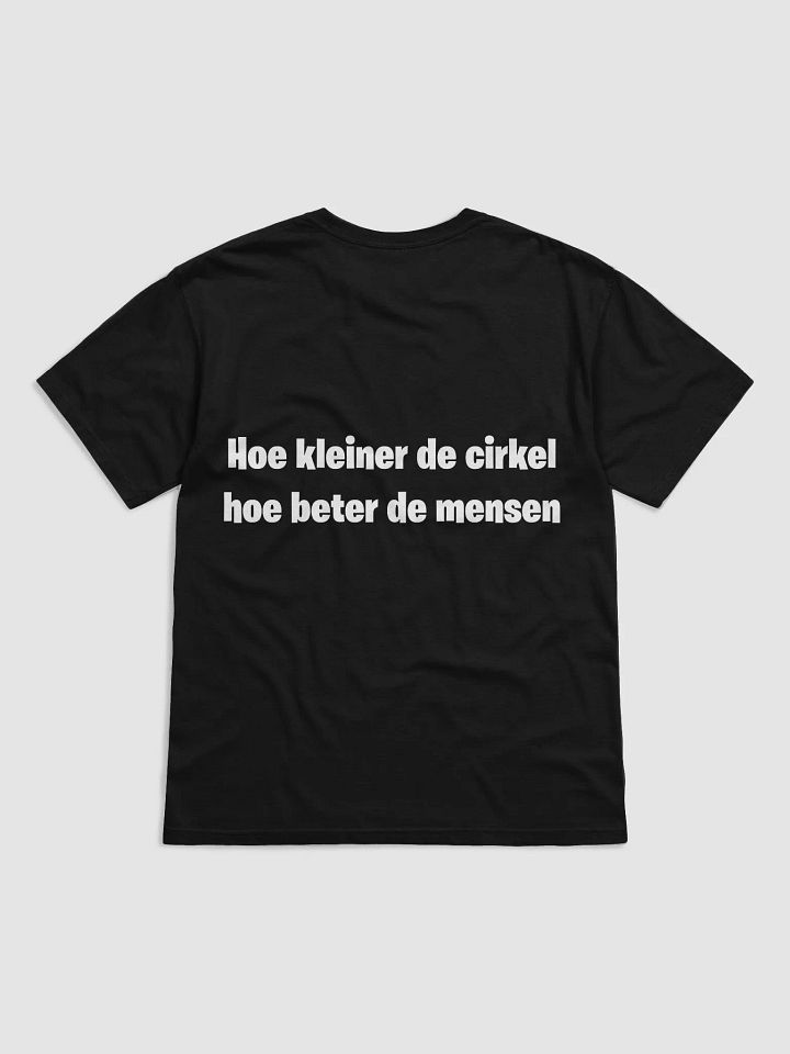 Just4FunRoy: Hoe kleiner de cirkel hoe beter de mensen 🔫 T-Shirt product image (9)