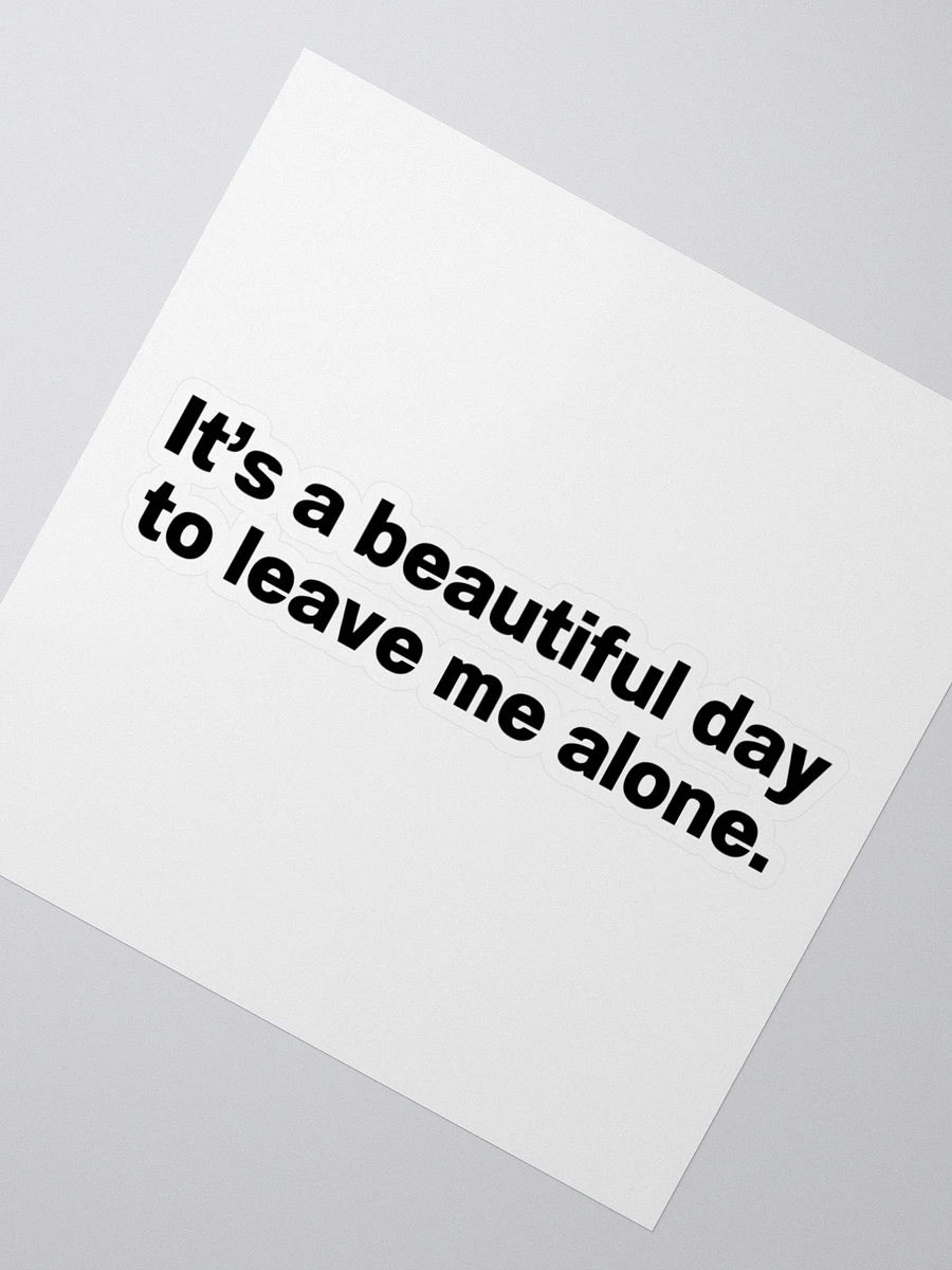 It’s a beautiful day to leave me alone. Sticker product image (4)