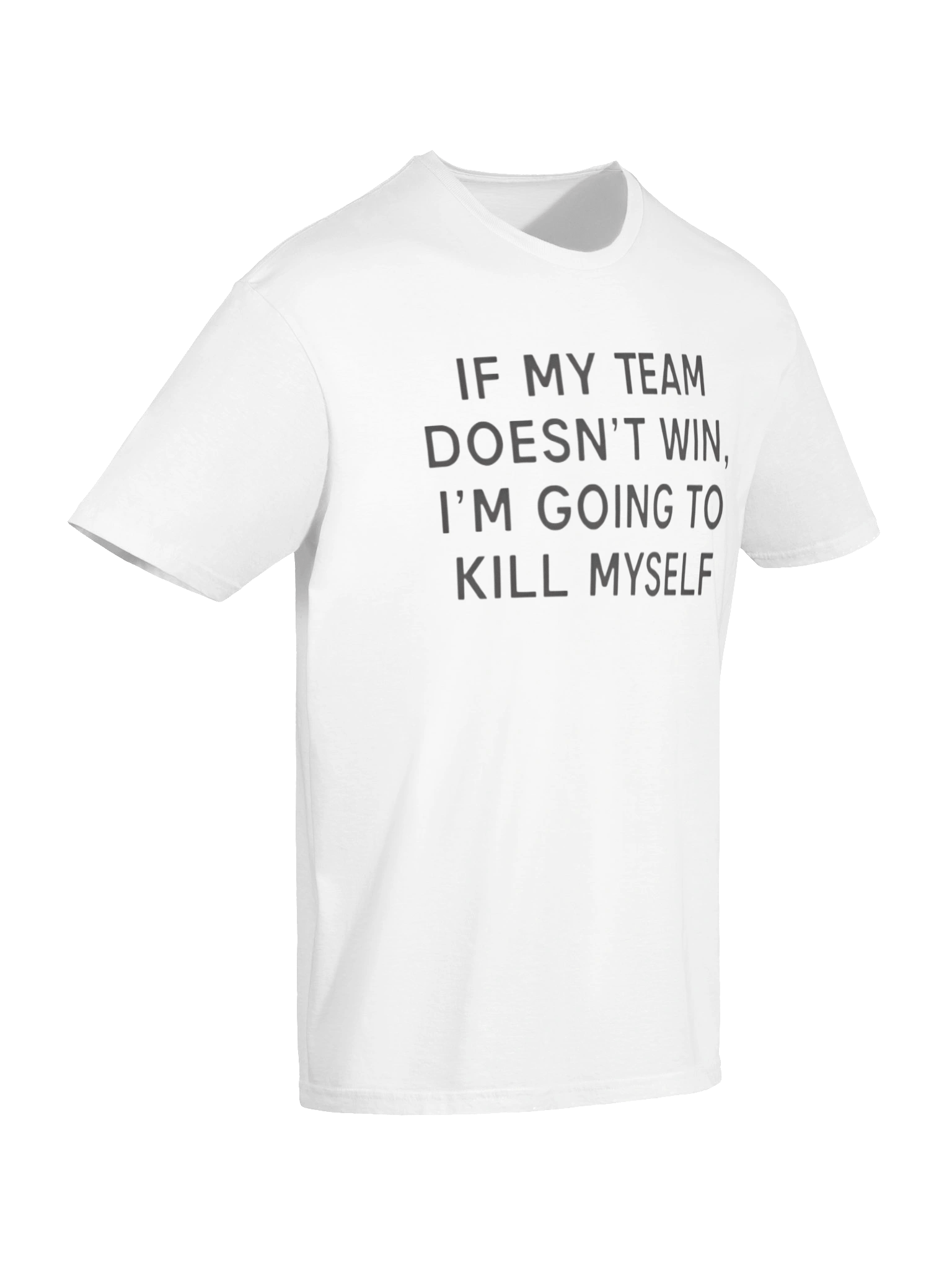 If My Team Doesn’t Win I’m Going To Kill Myself Shirt product image (7)
