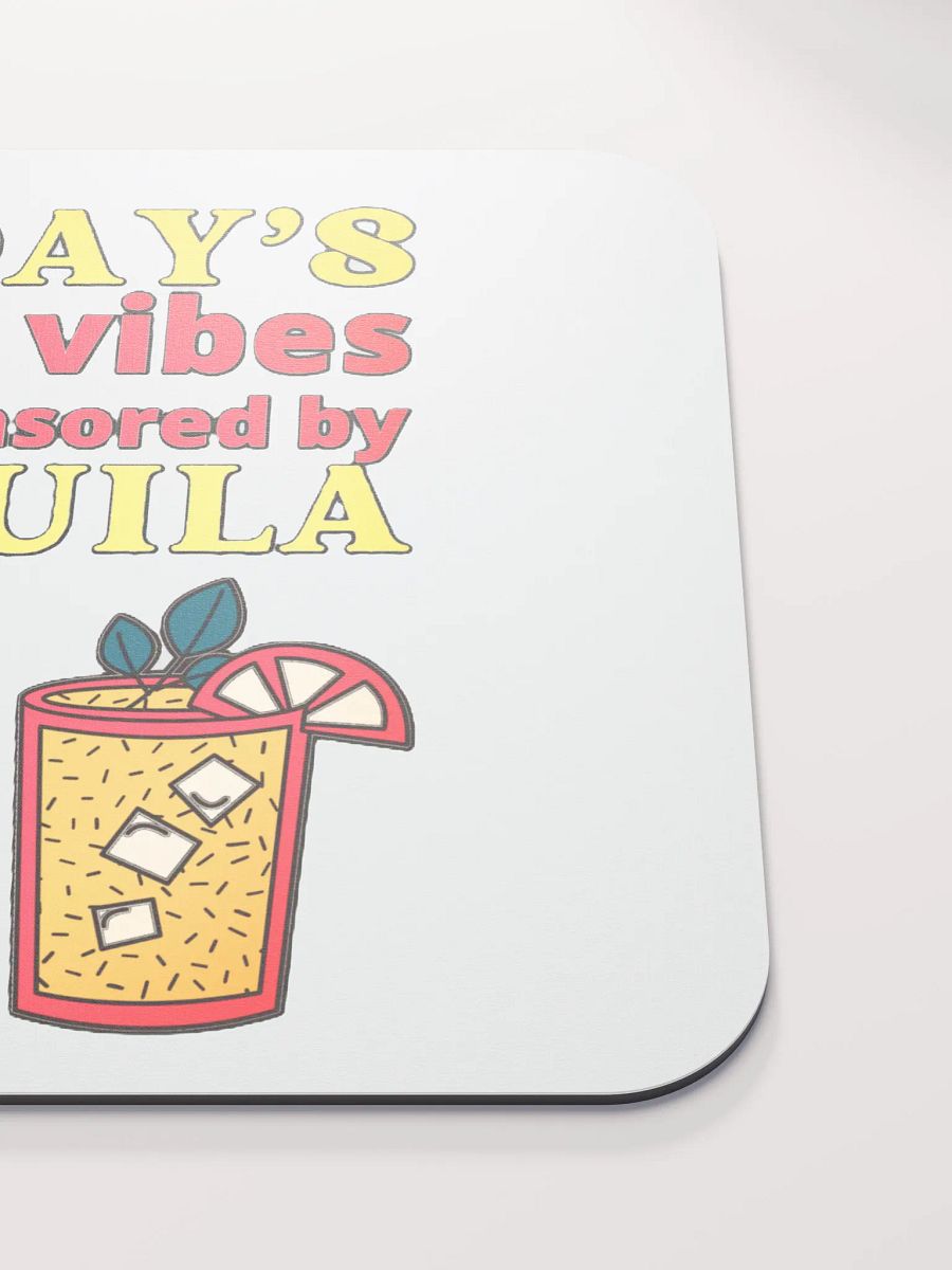 TODAY'S GOOD VIBES ARE SPONSORED BY TEQUILA product image (5)