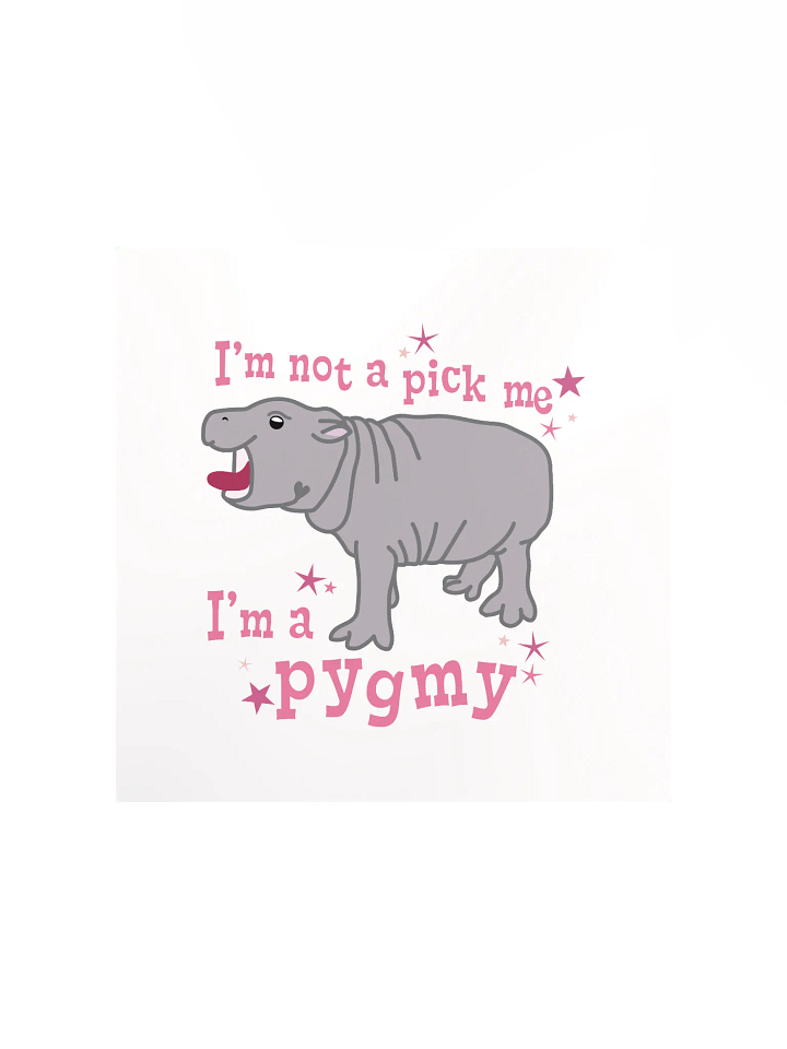 I'm a Pygmy Print | Moo Deng Inspired Merch product image (1)