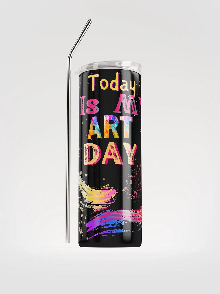 stainless steal tumbler colorful design for the artist. 'today is my Art day product image (1)