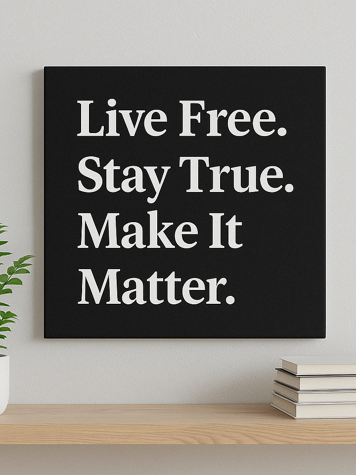Live Free Canvas – Stay True. Make It Matter product image (1)