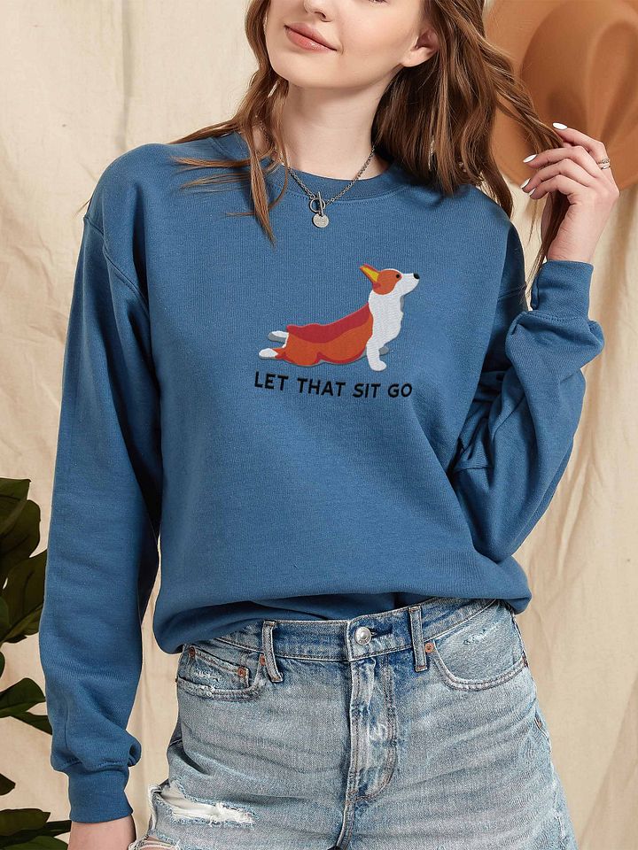 Let That Sit Go Sweatshirt (Embroidered) of a Pembroke Welsh Corgi product image (2)