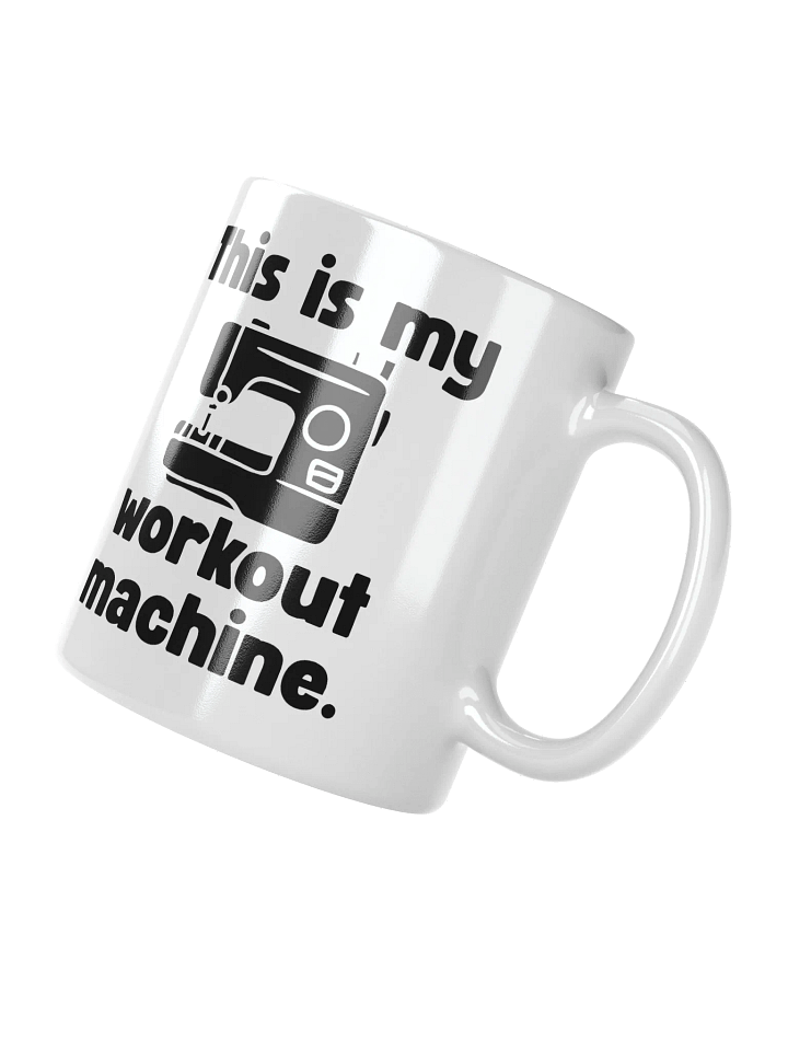 This Is My Workout Machine | Crafter's Gift - White Ceramic Mug (Black Text) product image (2)