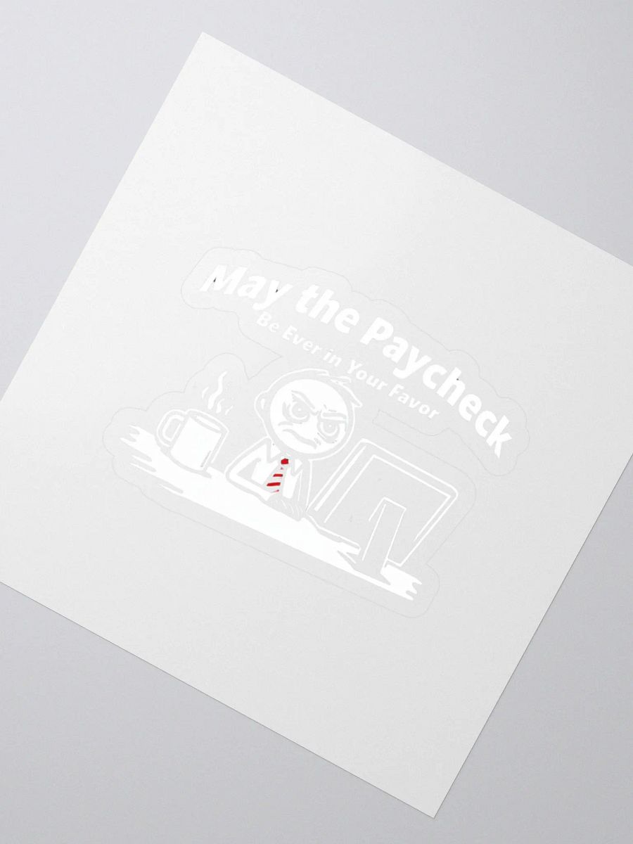 May The Paycheck Be Ever In Your Favor Kiss Cut Stickers product image (2)