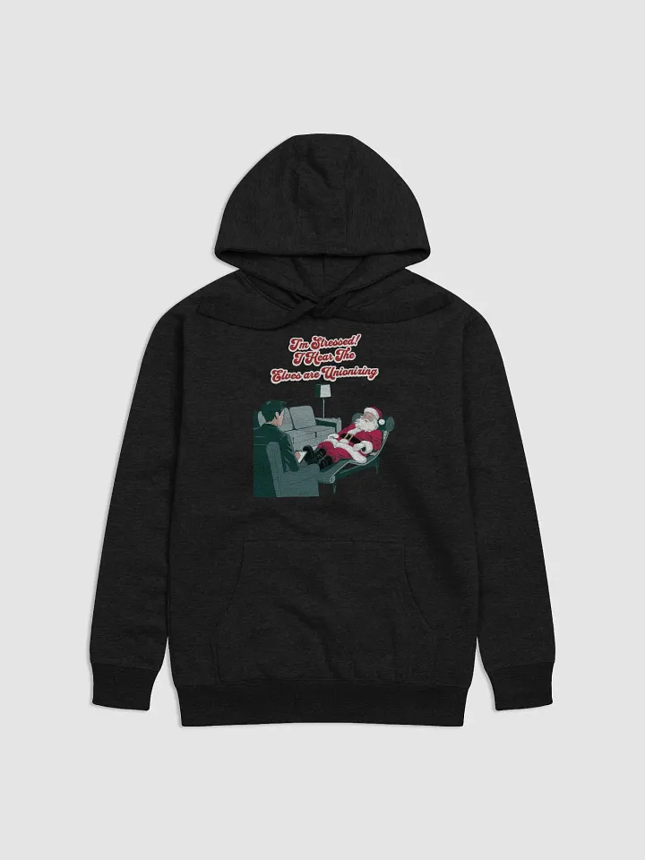 I'm Stressed! I Hear The Elves Are Unionizing Hoodie product image (5)
