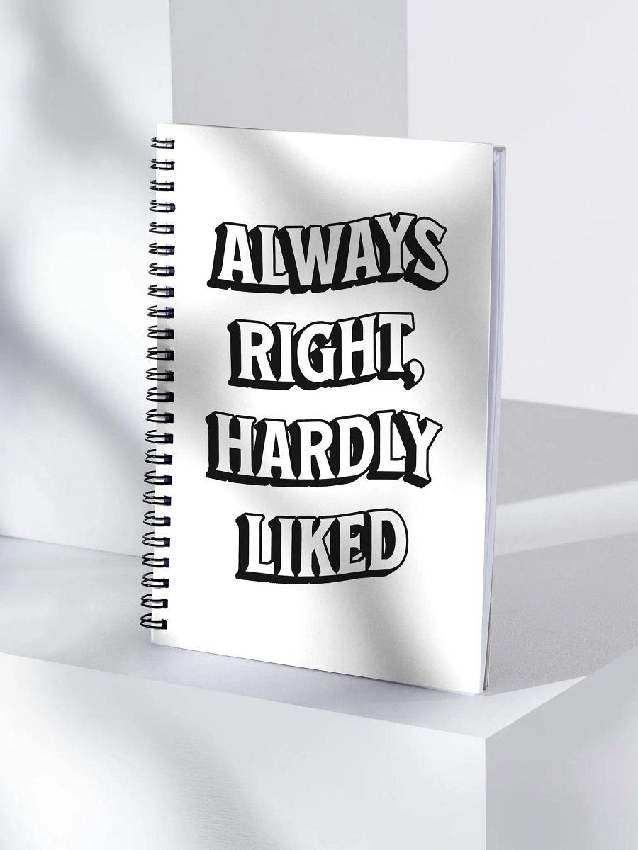 Always Right, Hardly Liked - Funny Witty Spiral Notebook product image (1)