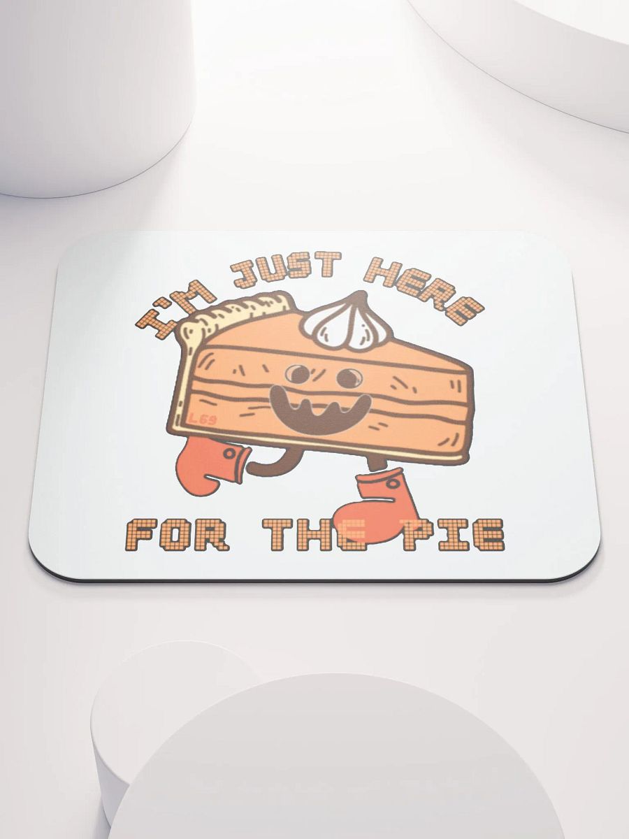 I'M JUST HERE FOR THE PIE product image (1)
