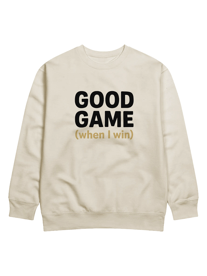 Good Game (when I win) - Premium Sweatshirt product image (1)
