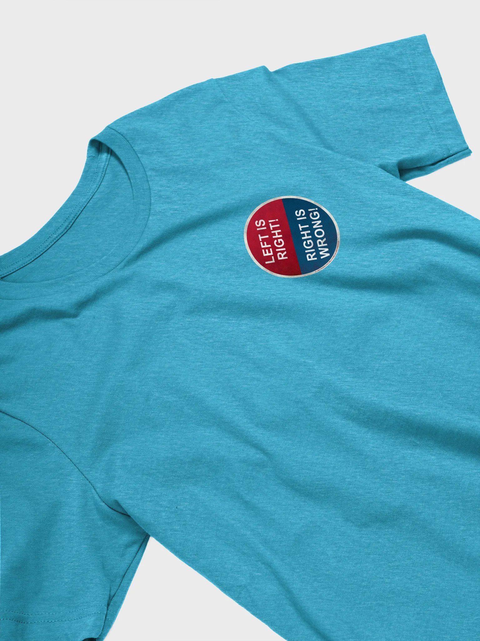 Left is Right, Right is Wrong! Badge Tee product image (1)