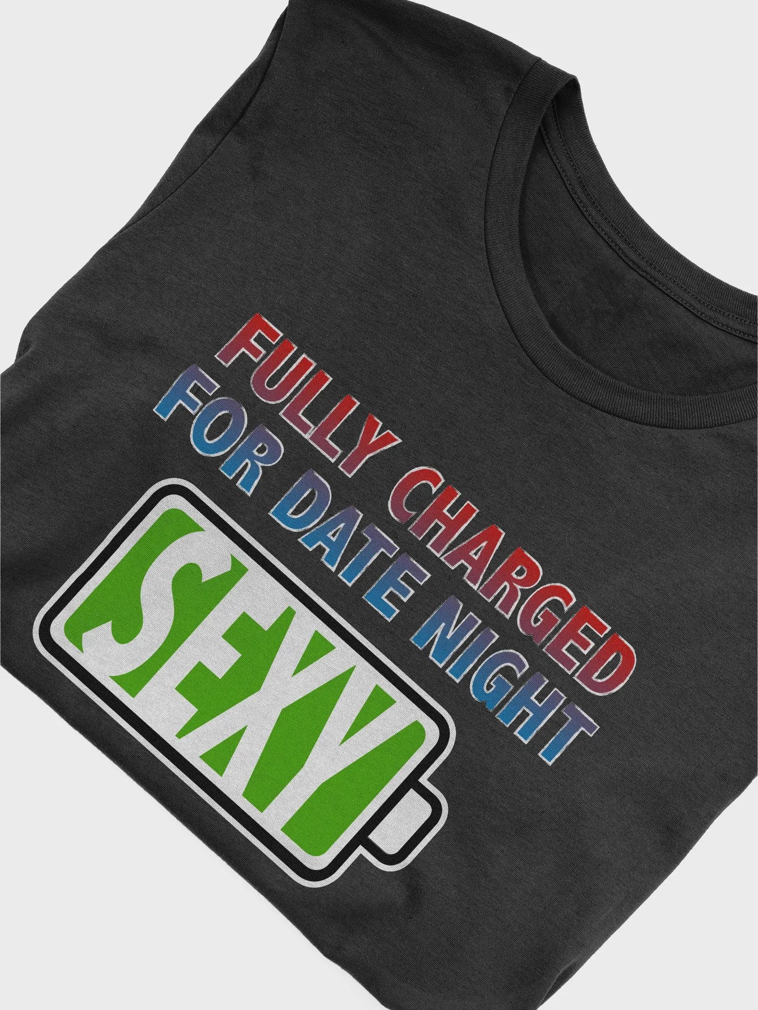 Sexy - Fully Charged for Date Night T-Shirt product image (4)