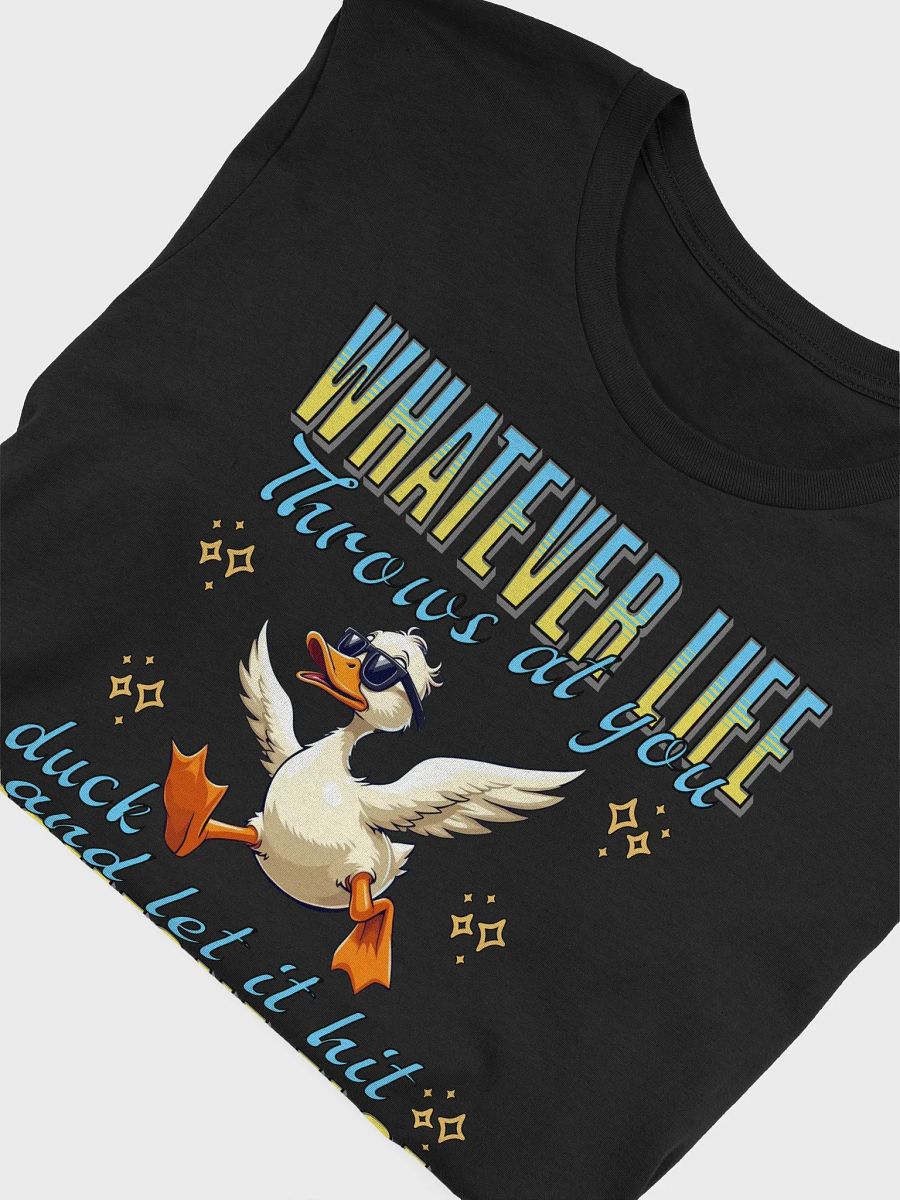 Whatever Life Throws At You Duck And Let It Hit Someone Else Duck and Roll Tee product image (3)
