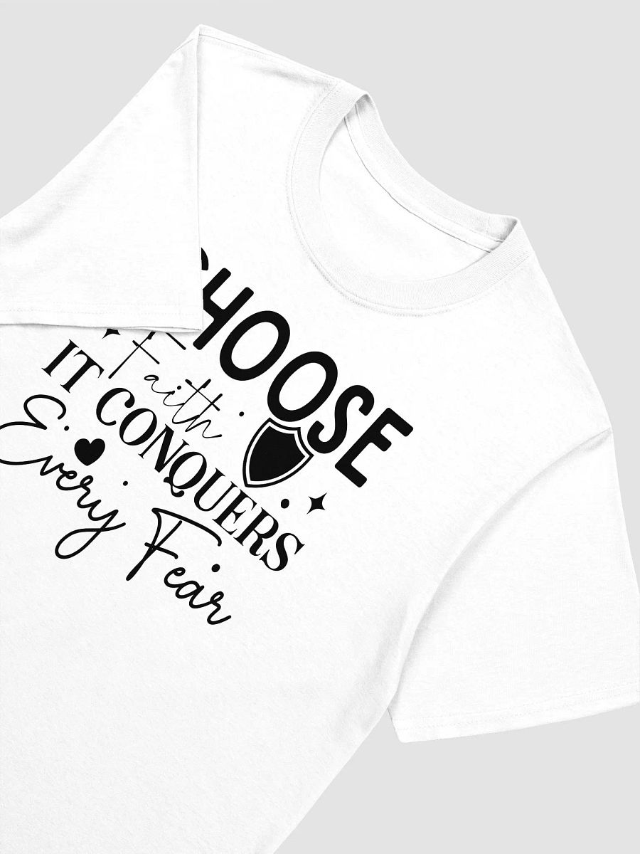 CHOOSE FAITH IT CONQUERS EVERY FEAR - Unisex T-Shirt product image (3)