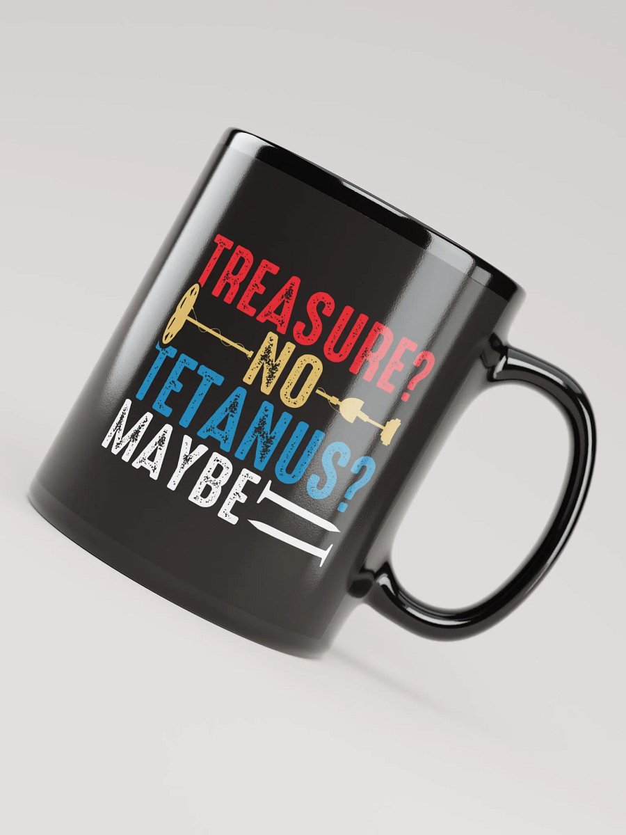 Treasure? No. Tetanus? Maybe. Mug product image (8)