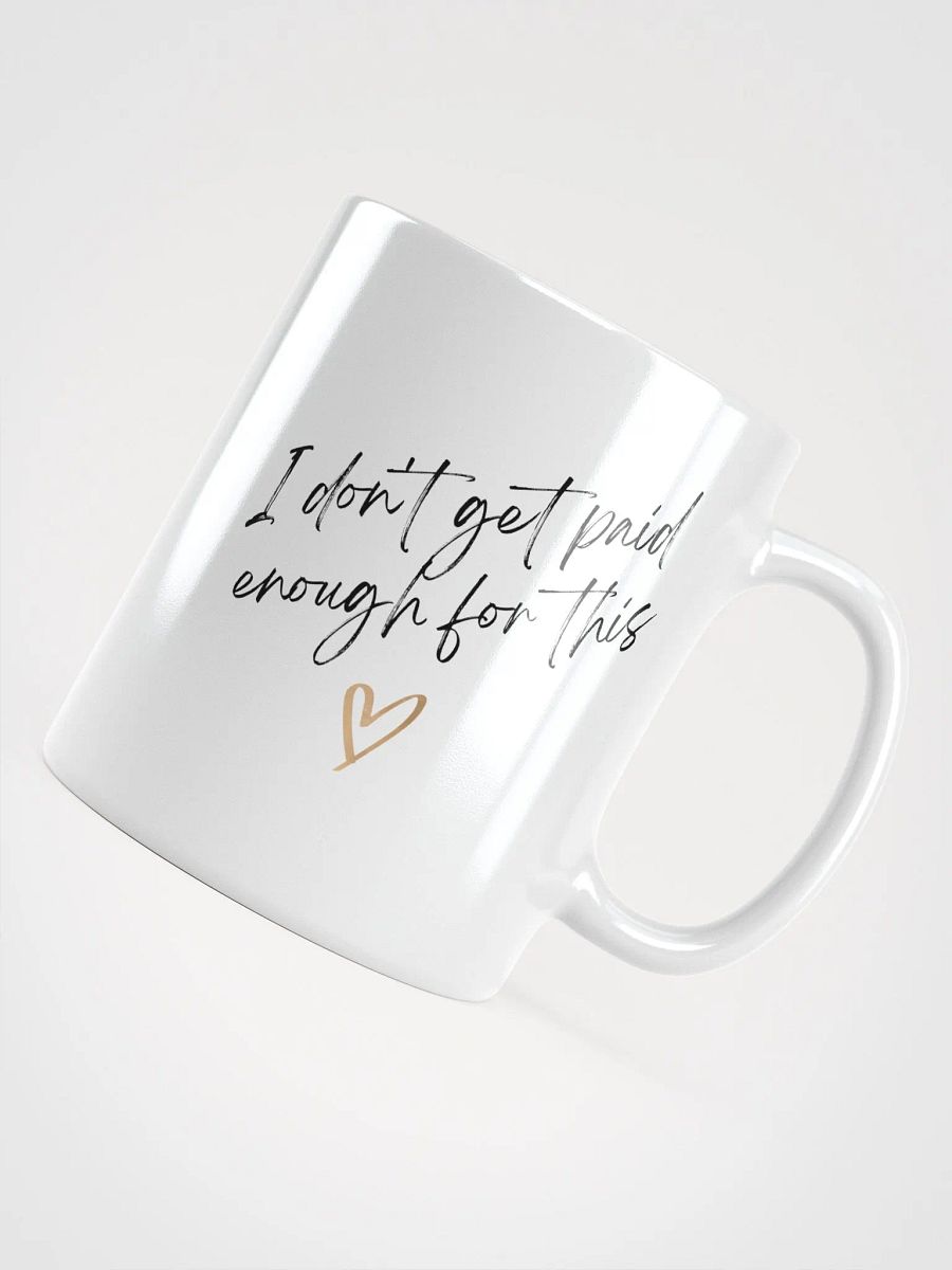 I don't get paid enough for this Mug product image (4)