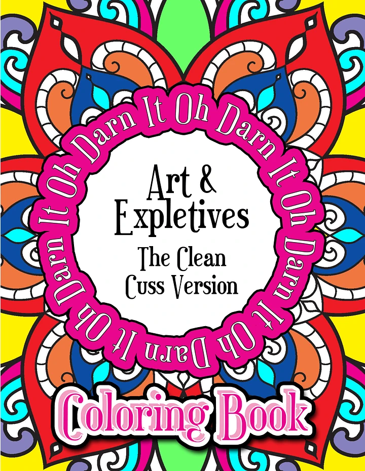 Art & Expletives, The Clean Cuss Version-Almost Swear Word Coloring Book for Adults | Printable | Alternative Cuss Words and Swears product image (1)