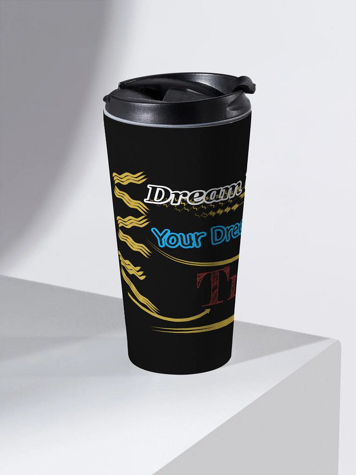 Dream Until.. Your Dream Comes True - Black - Stainless Steel Travel Mug product image (2)