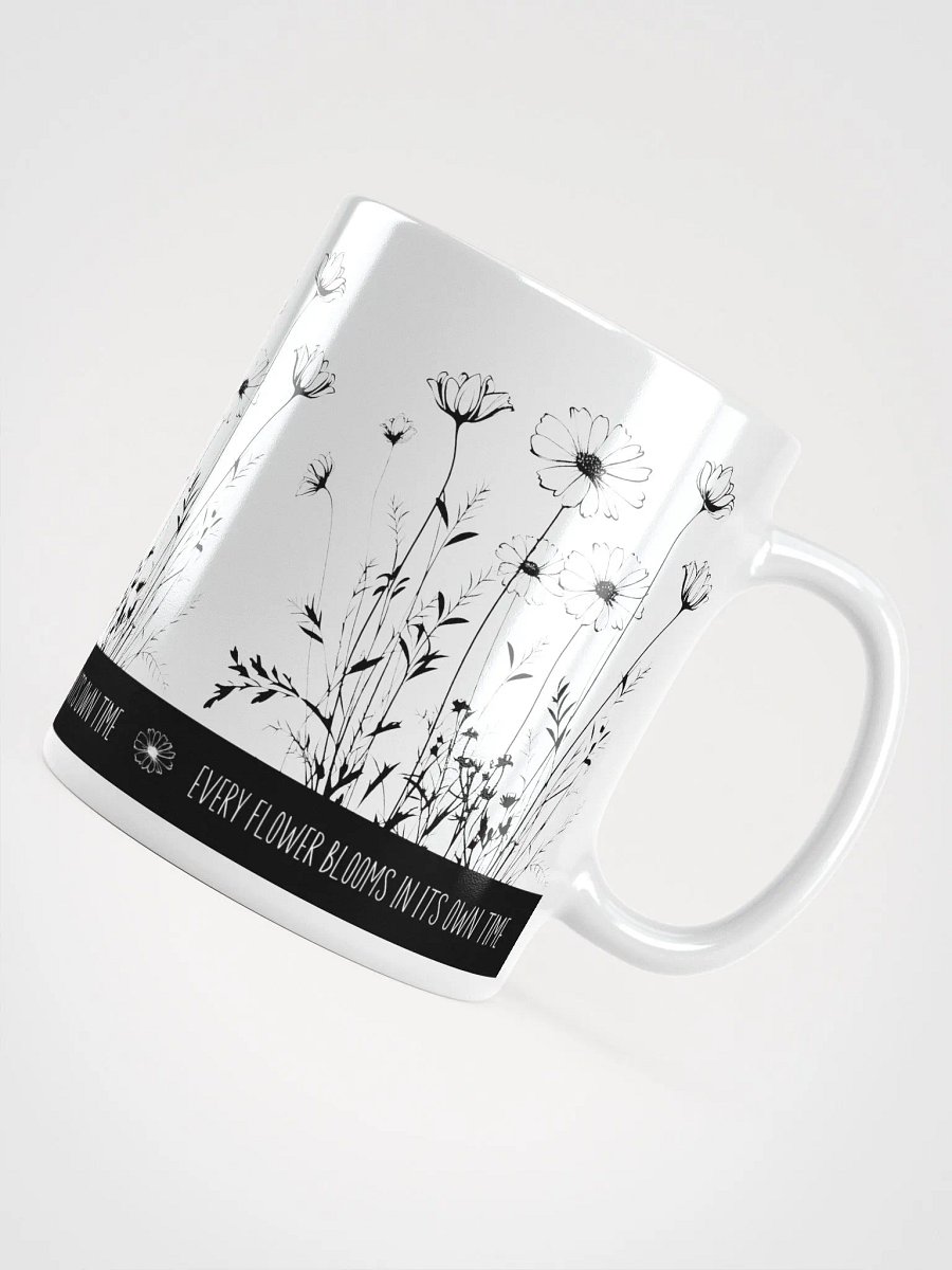 Every Flower Blooms In Its Own Time Ceramic Mug product image (6)