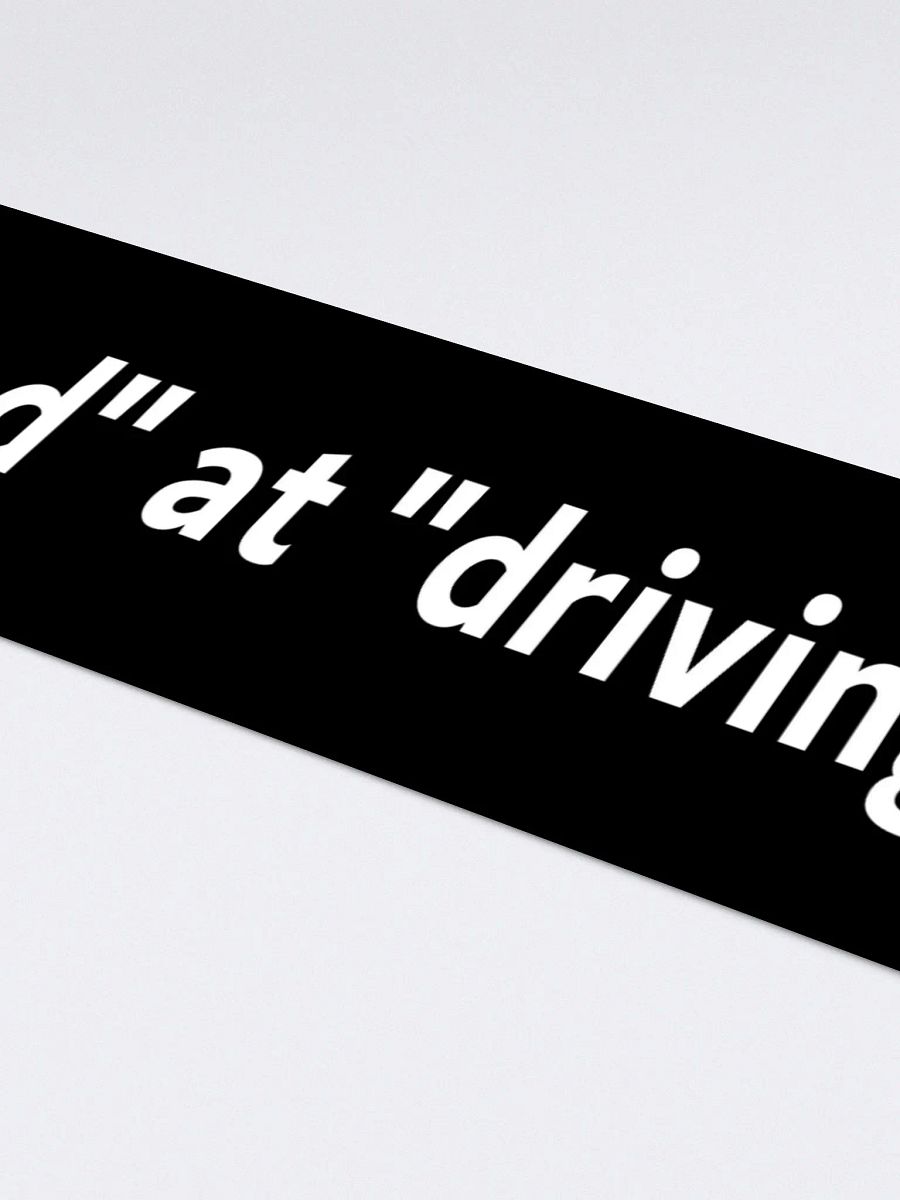 "Good" at "Driving" Bumper Sticker product image (4)