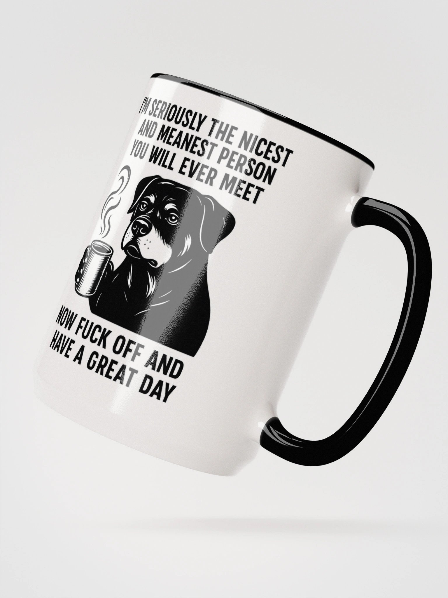 I'M SERIOUSLY THE NICEST AND MEANEST PERSON YOU WILL EVER MEET. NOW FUCK OFF AND HAVE A GREAT DAY Ceramic Mug product image (3)