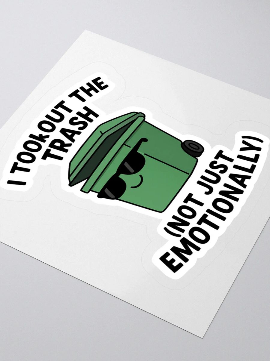 “I Took Out the Trash (Not Just Emotionally)” Sticker product image (12)