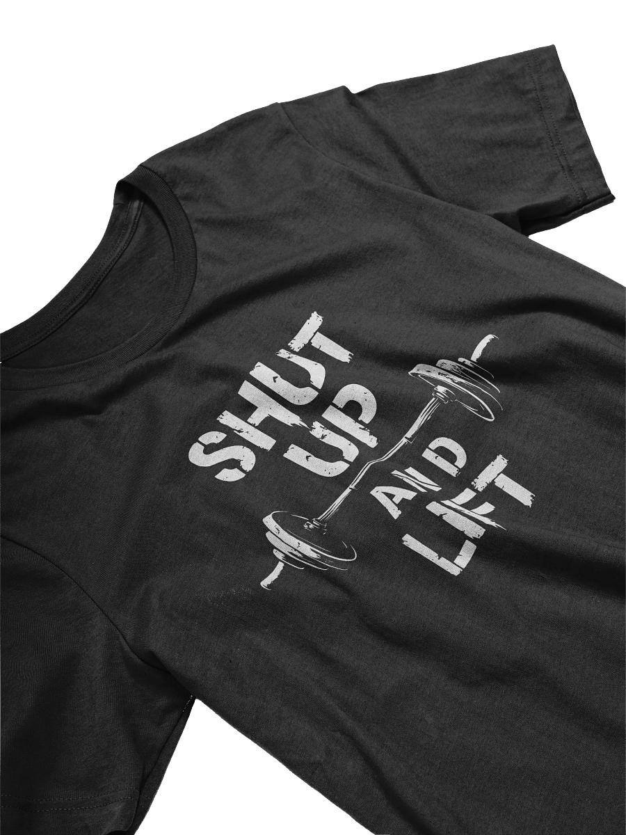 Shut Up and Lift T-Shirt - Fitness and Weight Lifting Design product image (8)