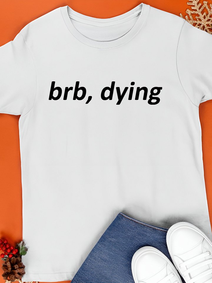 TOGETHER BRB Dying T-Shirt product image (1)