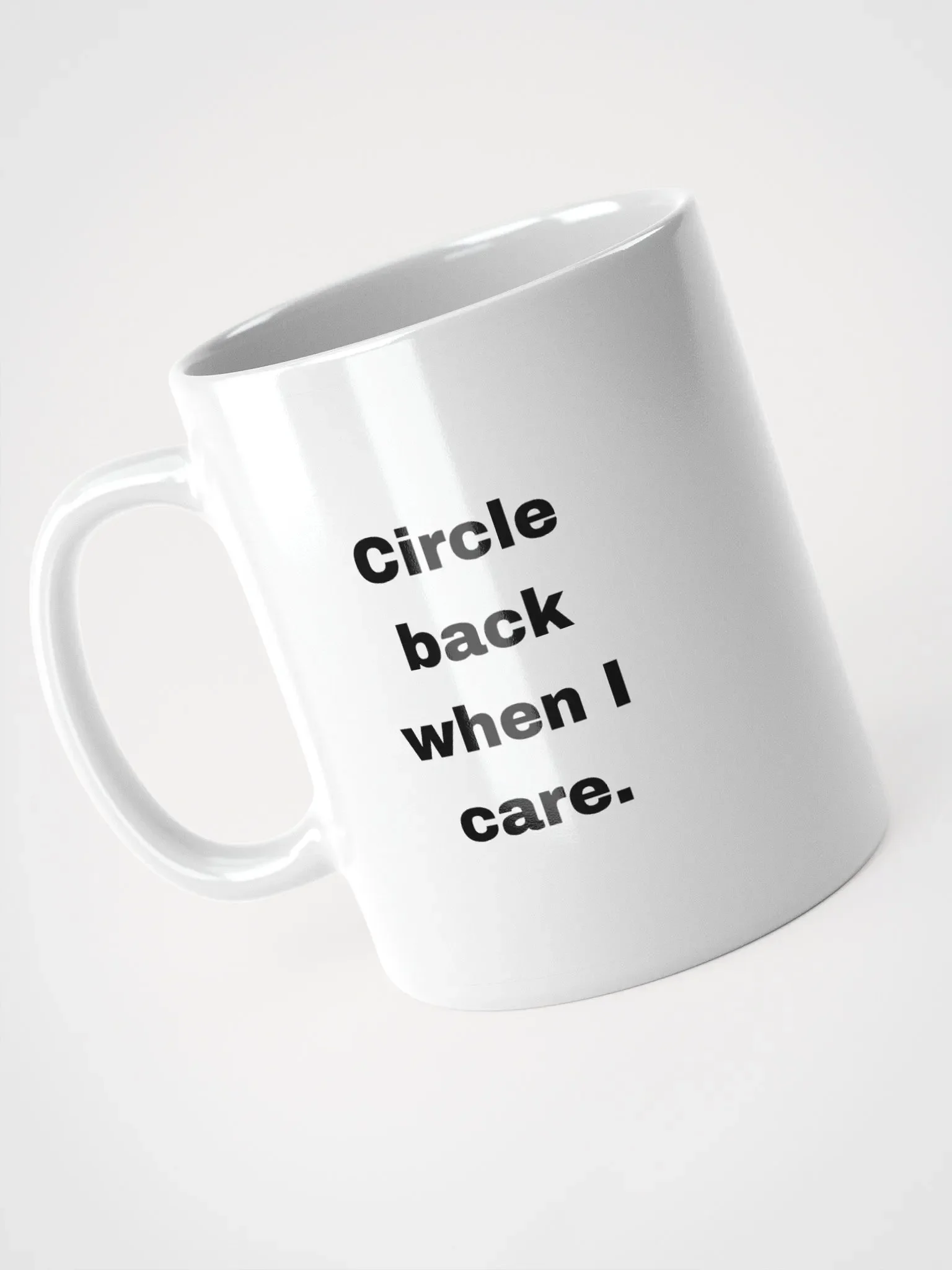 The “Circle Back When I Care” Mug product image (9)