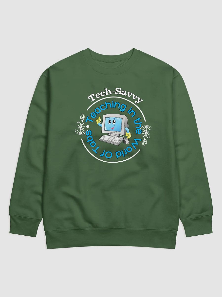 Tech Savvy, Teaching In The World Of Tabs Heritage Sweatshirt product image (13)